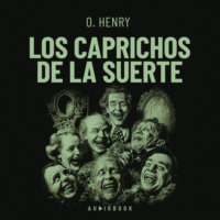 О. Генри. Los caprichos de la suerte