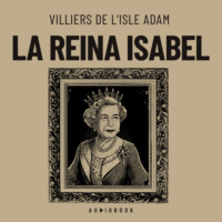 Villiers de l'Isle Adam. La reina Isabel