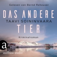 Taavi Soininvaara. Das andere Tier - Arto Ratamo ermittelt, Band 9 (Ungek?rzt)