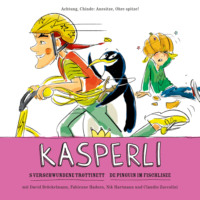 . Kasperli, De Pinguin im Fischlisee / s'verschwundene Trottinett