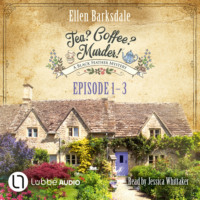 . Episode 1-3 - Tea? Coffee? Murder!, Compilation 1 (Unabridged)