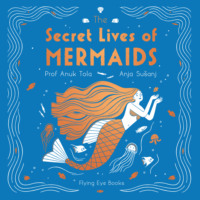 . The Secret Lives of Mermaids (Unabridged)