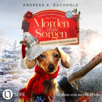 Andreas K. Buchholz. Tannenmord im Weihnachtswald - Morden ohne Sorgen, Folge 3 (Ungek?rzt)