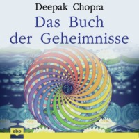 . Das Buch der Geheimnisse - Wie man die verborgenen Dimensionen des Lebens aufschlie?t (Ungek?rzt)