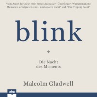 Малькольм Гладуэлл. Blink - Die Macht des Moments (Ungek?rzt)