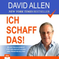 . Ich schaff das! - Selbstmanagement f?r den beruflichen und privaten Alltag (Ungek?rzt)