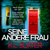 K.L. Slater. Seine andere Frau - Ein unglaublich spannender Psychothriller (Ungek?rzt)