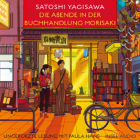. Die Abende in der Buchhandlung Morisaki - B?cherliebe in Tokio, Band 2 (Ungek?rzt)