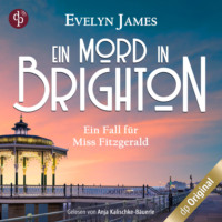 . Ein Mord in Brighton - Ein historischer Cosy Krimi mit typisch britischem Humor - Ein Fall f?r Miss Fitzgerald-Reihe, Band 1 (Ungek?rzt)