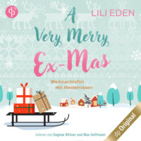 . A Very Merry Ex-Mas - Weihnachtsflirt mit Hindernissen (Ungek?rzt)