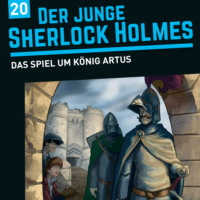 David Bredel. Der junge Sherlock Holmes, Folge 20: Das Spiel um K?nig Artus