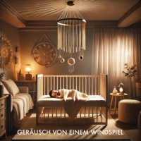 . Baby Sleep Sound Edition, Folge 13: Ger?usch von einem Windspiel