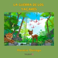 Horacio Quiroga. La guerra de los yacar?s