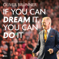 . If you can dream it, you can do it (Ungek?rzt)