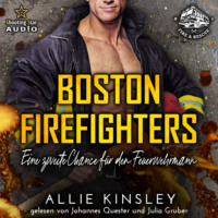 Allie Kinsley. Eine zweite Chance f?r den Feuerwehrmann - Boston Firefighters, Band 2 (ungek?rzt)