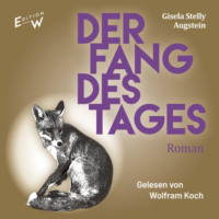 Gisela Stelly Augstein. Der Fang des Tages - Roman (Ungek?rzt)