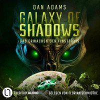 . Das Erwachen der Finsternis - Galaxy of Shadows, Teil 2 (Ungek?rzt)