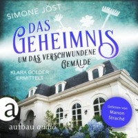 . Das Geheimnis um das verschwundene Gem?lde - Klara Golder ermittelt, Band 6 (Ungek?rzt)