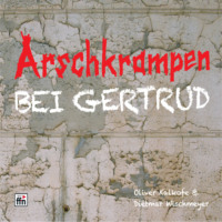 Dietmar Wischmeyer. Arschkrampen: Bei Gertrud