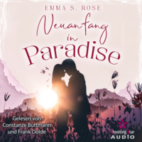 Emma S. Rose. Neuanfang in Paradise - Kleine Stadt, gro?e Gef?hle, Band 1 (ungek?rzt)