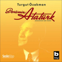 Turgut Özakman. Dersimiz Atatürk