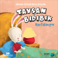 Seher Cesur Kılıçaslan. Tavşan Bıdıbık Hastalanıyor