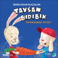 Seher Cesur Kılıçaslan. Tavşan Bıdıbık Yardımlaşmayı Seviyor