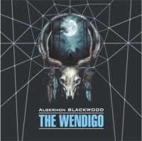 Элджернон Блэквуд. Вендиго / The Wendig