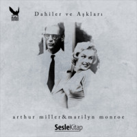 Altay Öktem. Dahiler ve Aşkları Arthur Miller & Marilyn Monroe