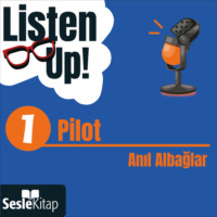 Anıl Albağlar. Listen Up! 1. B?l?m: Pilot