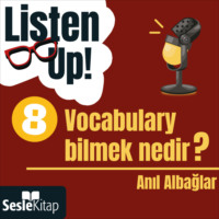Anıl Albağlar. Listen Up! 8. Bölüm: Vocabulary bilmek nedir?