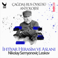 . Çağdaş Rus Öyküleri Antolojisi 8 – İhtiyar Herasim ve Aslanı