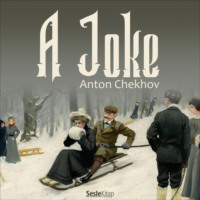 Anton Chekhov. A Joke
