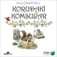 Ayla Çınaroğlu. Korudaki Komşular