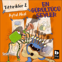 Aytül Akal. Tittirikler 2 En Gürültücü Şeyler