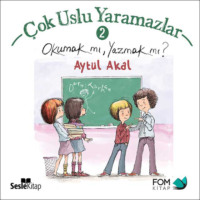 Aytül Akal. Çok Uslu Yaramazlar 2 – Okumak mı, Yazmak mı?