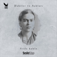 . Dahiler ve Aşkları Frida Kahlo
