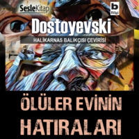 Fyodor Dostoevsky. Halikarnas Balıkçısı Çevirileri 3 – Ölüler Evinin Hatıraları