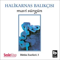Halikarnas Balıkçısı. Mavi Sürgün