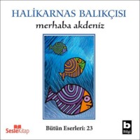Halikarnas Balıkçısı. Merhaba Akdeniz