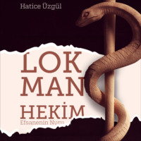 Hatice Üzgül. Efsanenin Nuru – Lokman Hekim (3.Kitap)