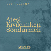 . Ateşi Kıvılcımken Söndürmeli