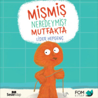 . Mişmiş Neredeymiş? Mutfakta