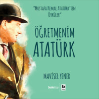 Mavisel Yener. Öğretmenim Atatürk