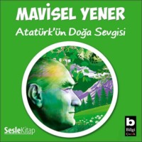 . Atatürk'ün Doğa Sevgisi