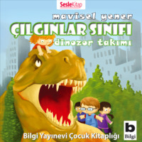 Mavisel Yener. ?ılgınlar Sınıfı 3 – Dinozor Takımı