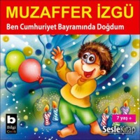 Muzaffer İzgü. Ben Cumhuriyet Bayramında Doğdum