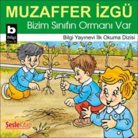 Muzaffer İzgü. Bizim Sınıfın Ormanı Var
