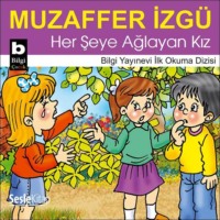 Muzaffer İzgü. Her Şeye Ağlayan Kız