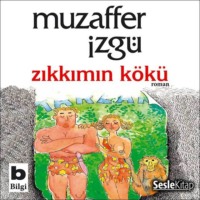 Muzaffer İzgü. Zıkkımın Kökü
